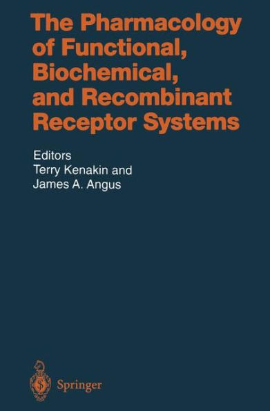 The Pharmacology of Functional, Biochemical, and Recombinant Receptor Systems / Edition 1