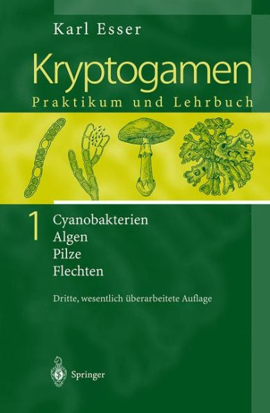 Kryptogamen 1: Cyanobakterien Algen Pilze Flechten Praktikum und Lehrbuch