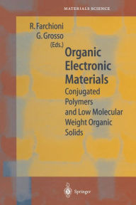 Title: Organic Electronic Materials: Conjugated Polymers and Low Molecular Weight Organic Solids, Author: R. Farchioni
