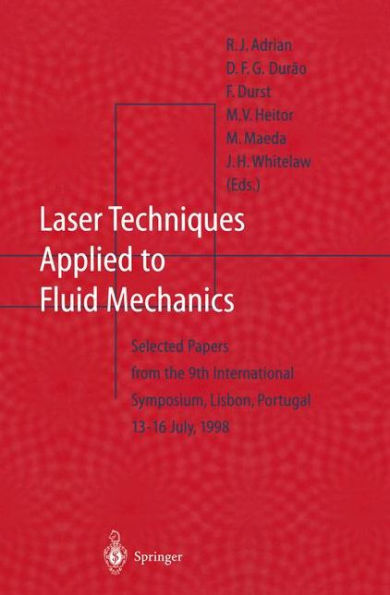 Laser Techniques Applied to Fluid Mechanics: Selected Papers from the 9th International Symposium Lisbon, Portugal, July 13-16, 1998