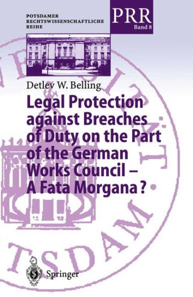 Legal Protection against Breaches of Duty on the Part of the German Works Council - A Fata Morgana?