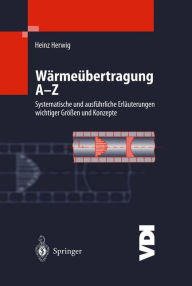 Title: Wärmeübertragung A-Z: Systematische und ausführliche Erläuterungen wichtiger Größen und Konzepte, Author: Heinz Herwig