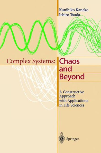 Complex Systems: Chaos and Beyond: A Constructive Approach with Applications in Life Sciences