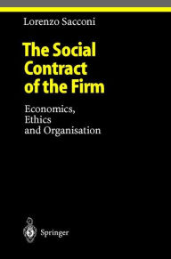 Title: The Social Contract of the Firm: Economics, Ethics and Organisation, Author: Lorenzo Sacconi