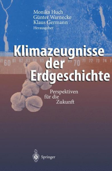 Klimazeugnisse der Erdgeschichte: Perspektiven für die Zukunft