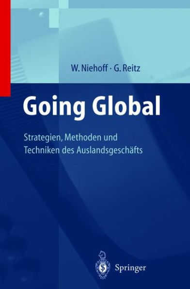 Going Global - Strategien, Methoden und Techniken des Auslandsgeschäfts