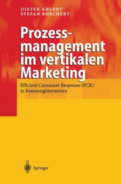 Prozessmanagement im vertikalen Marketing: Efficient Consumer Response (ECR) in Konsumgï¿½ternetzen