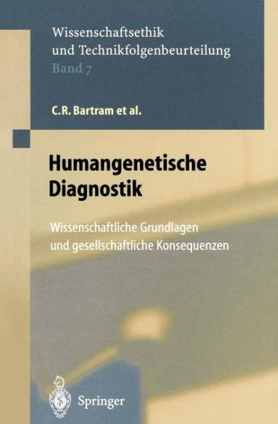 Humangenetische Diagnostik: Wissenschaftliche Grundlagen und gesellschaftliche Konsequenzen