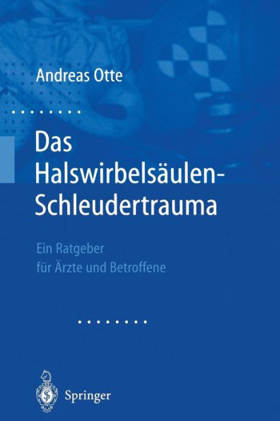 Das Halswirbelsï¿½ulen-Schleudertrauma: Neue Wege der funktionellen Bildgebung des Gehirns Ein Ratgeber fï¿½r ï¿½rzte und Betroffene