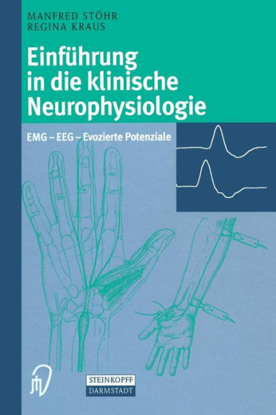 Einführung in die klinische Neurophysiologie: EMG - EEG - Evozierte Potenziale