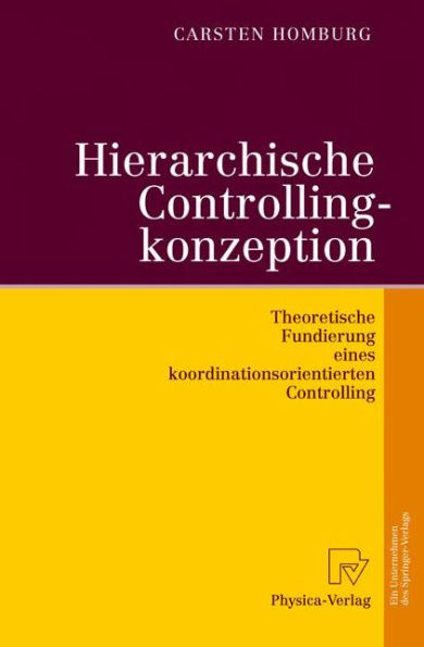 Hierarchische Controllingkonzeption: Theoretische Fundierung eines koordinationsorientierten Controlling