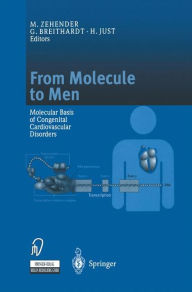 Title: From Molecule to Men: Molecular Basis of Congenital Cardiovascular Disorders / Edition 1, Author: M. Zehender
