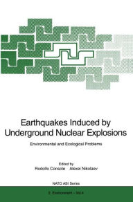 Title: Earthquakes Induced by Underground Nuclear Explosions: Environmental and Ecological Problems, Author: Rodolfo Console