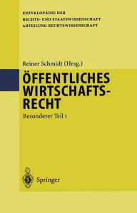 Title: Öffentliches Wirtschaftsrecht: Besonderer Teil 1, Author: Reiner Schmidt