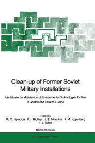 Title: Clean-up of Former Soviet Military Installations: Identification and Selection of Environmental Technologies for Use in Central and Eastern Europe, Author: Roy C. Herndon