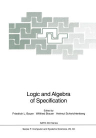 Title: Logic and Algebra of Specification, Author: Friedrich L. Bauer