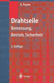 Title: Drahtseile: Bemessung, Betrieb, Sicherheit, Author: Klaus Feyrer