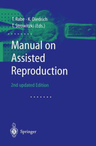Title: Manual on Assisted Reproduction / Edition 2, Author: T. Rabe