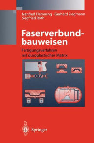 Title: Faserverbundbauweisen: Fertigungsverfahren mit duroplastischer Matrix, Author: Manfred Flemming
