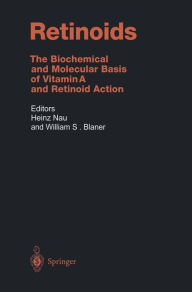 Title: Retinoids: The Biochemical and Molecular Basis of Vitamin A and Retinoid Action / Edition 1, Author: Heinz Nau