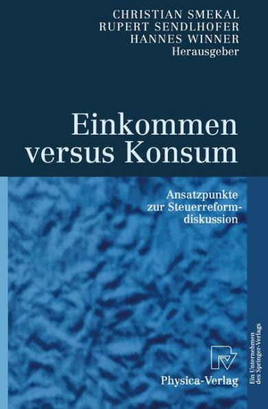 Einkommen versus Konsum: Ansatzpunkte zur Steuerreformdiskussion