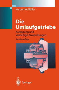 Title: Die Umlaufgetriebe: Auslegung und vielseitige Anwendungen, Author: Herbert W. Mïller