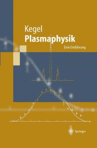Title: Plasmaphysik: Eine Einführung, Author: Wilhelm H. Kegel