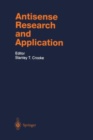 Title: Antisense Research and Application / Edition 1, Author: Stanley T. Crooke