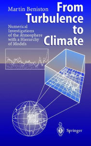 Title: From Turbulence to Climate: Numerical Investigations of the Atmosphere with a Hierarchy of Models, Author: Martin Beniston