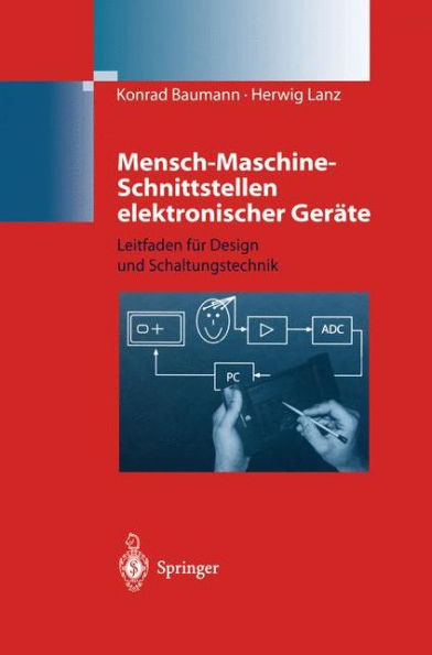 Mensch-Maschine-Schnittstellen elektronischer Gerï¿½te: Leitfaden fï¿½r Design und Schaltungstechnik