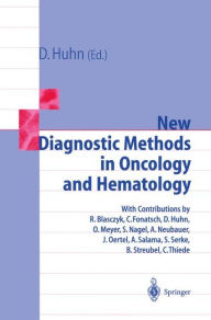 Title: New Diagnostic Methods in Oncology and Hematology / Edition 1, Author: Dieter Huhn