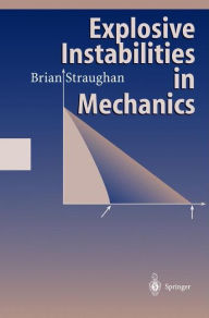 Title: Explosive Instabilities in Mechanics, Author: Brian Straughan