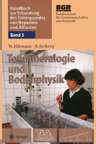 Title: Handbuch zur Erkundung des Untergrundes von Deponien und Altlasten: Band 5: Tonmineralogie und Bodenphysik, Author: Werner Hiltmann