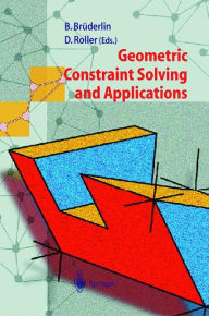 Title: Geometric Constraint Solving and Applications, Author: Beat Brïderlin