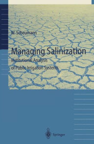 Title: Managing Salinization: Institutional Analysis of Public Irrigation Systems, Author: Waltina Scheumann