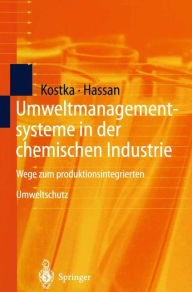 Title: Umweltmanagementsysteme in der chemischen Industrie: Wege zum produktionsintegrierten Umweltschutz, Author: Sebastian Kostka