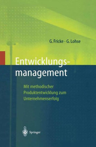 Entwicklungsmanagement: Mit methodischer Produktentwicklung zum Unternehmenserfolg