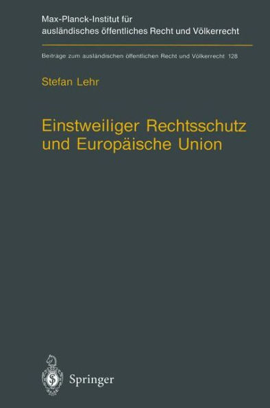 Einstweiliger Rechtsschutz und Europï¿½ische Union: Nationaler einstweiliger Verwaltungsrechtsschutz im Widerstreit von Gemeinschaftsrecht und nationalem Verfassungsrecht