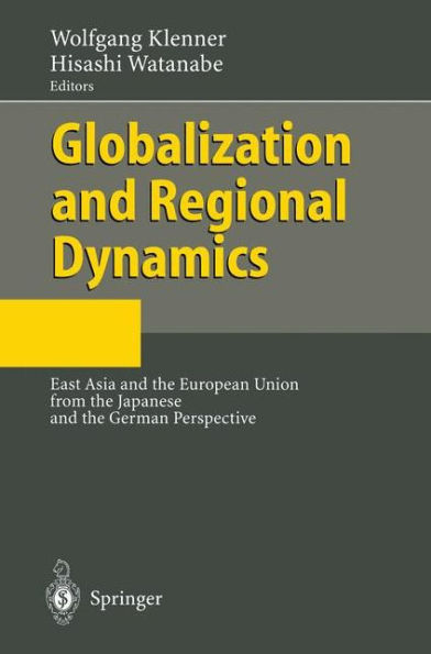 Globalization and Regional Dynamics: East Asia the European Union from Japanese German Perspective