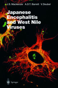 Title: Japanese Encephalitis and West Nile Viruses / Edition 1, Author: John Mackenzie
