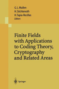 Title: Finite Fields with Applications to Coding Theory, Cryptography and Related Areas: Proceedings of the Sixth International Conference on Finite Fields and Applications, held at Oaxaca, México, May 21-25, 2001, Author: Gary L. Mullen