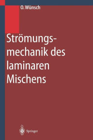 Title: Strï¿½mungsmechanik des laminaren Mischens, Author: Olaf Wïnsch