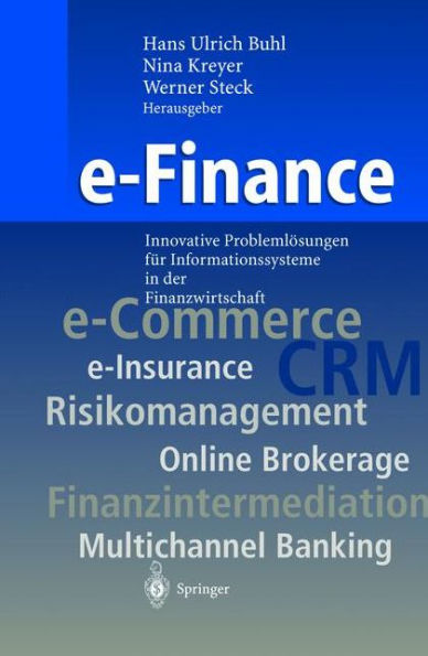 e-Finance: Innovative Problemlï¿½sungen fï¿½r Informationssysteme in der Finanzwirtschaft