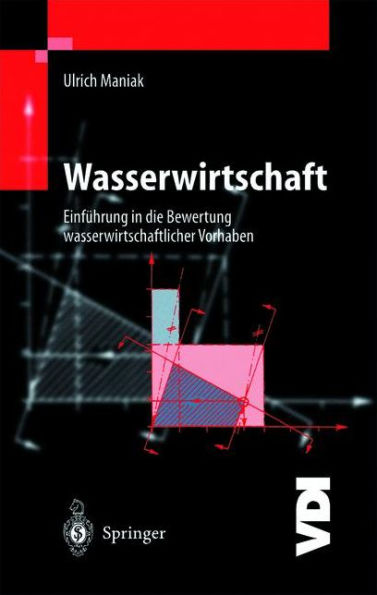 Wasserwirtschaft: Einfï¿½hrung in die Bewertung wasserwirtschaftlicher Vorhaben