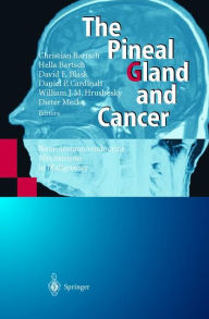 Title: The Pineal Gland and Cancer: Neuroimmunoendocrine Mechanisms in Malignancy, Author: C. Bartsch