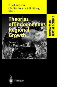 Title: Theories of Endogenous Regional Growth: Lessons for Regional Policies, Author: Bïrje Johansson