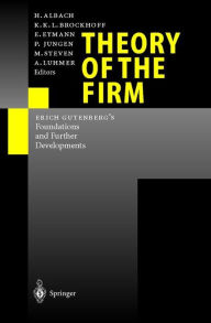 Title: Theory of the Firm: Erich Gutenberg's Foundations and Further Developments, Author: H. Albach