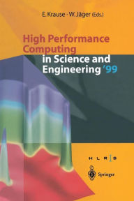 Title: High Performance Computing in Science and Engineering '99: Transactions of the High Performance Computing Center Stuttgart (HLRS) 1999, Author: E. Krause