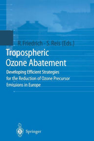 Title: Tropospheric Ozone Abatement: Developing Efficient Strategies for the Reduction of Ozone Precursor Emissions in Europe, Author: Rainer Friedrich