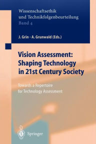 Title: Vision Assessment: Shaping Technology in 21st Century Society: Towards a Repertoire for Technology Assessment, Author: John Grin